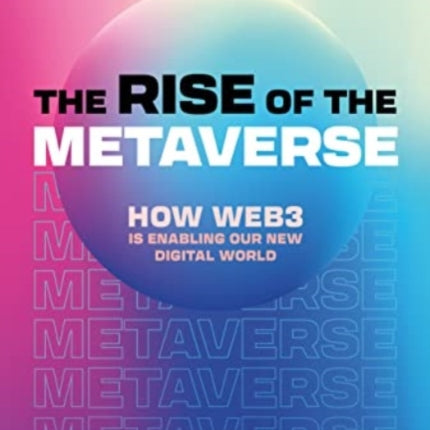 The Rise of the Metaverse: An essential guide to Web3