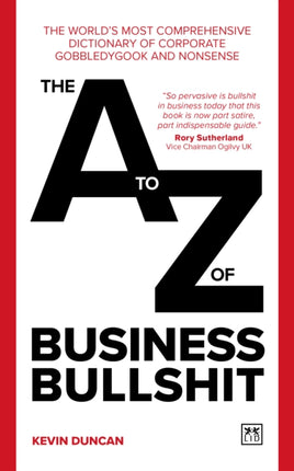 The A-Z of Business Bullshit: The world’s most comprehensive dictionary of corporate gobbledygook and nonsense