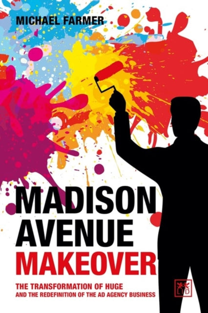 Madison Avenue Makeover: The transformation of Huge and the redefinition of the ad agency business