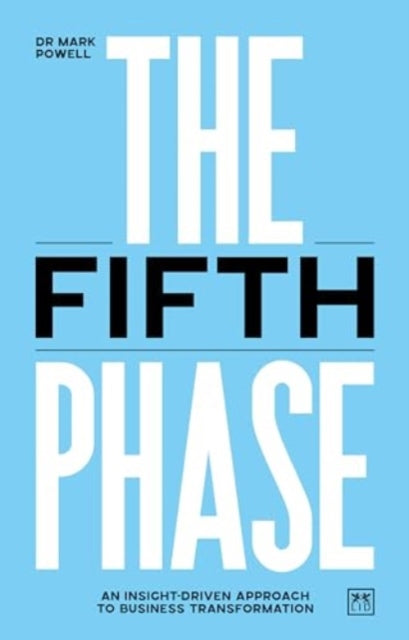 The Fifth Phase: An insight-driven approach to business transformation