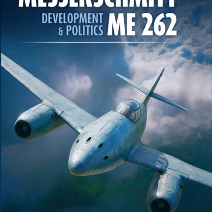 Messerschmitt Me 262: Development and Politics