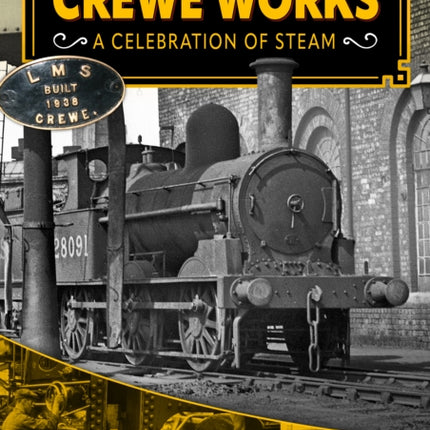 Crewe Works  A Celebration of Steam