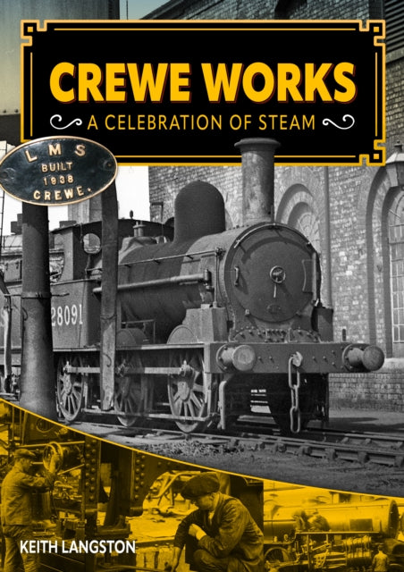 Crewe Works  A Celebration of Steam