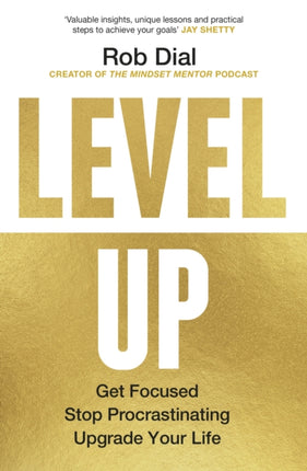 Level Up: Get Focused, Stop Procrastinating and Upgrade Your Life