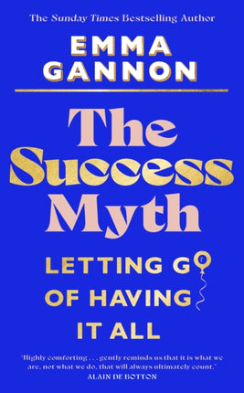 The Success Myth: Our obsession with achievement is a trap. This is how to break free