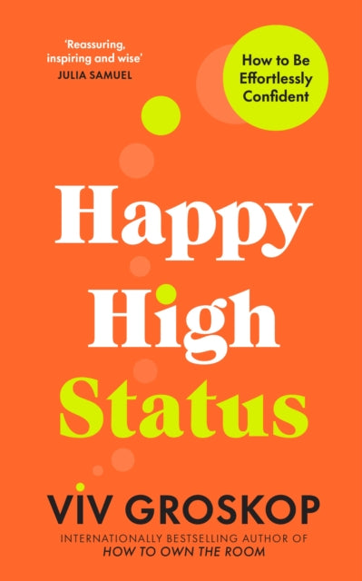 Happy High Status: How to Be Effortlessly Confident