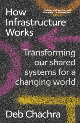 How Infrastructure Works: Transforming our shared systems for a changing world