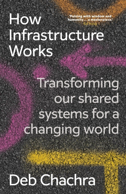 How Infrastructure Works: Transforming our shared systems for a changing world