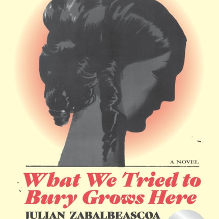 What We Tried to Bury Grows Here