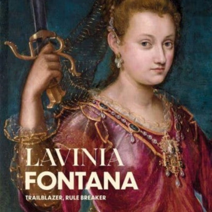 Lavinia Fontana: Trailblazer, Rule Breaker