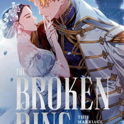 The Broken Ring This Marriage Will Fail Anyway Volume 1