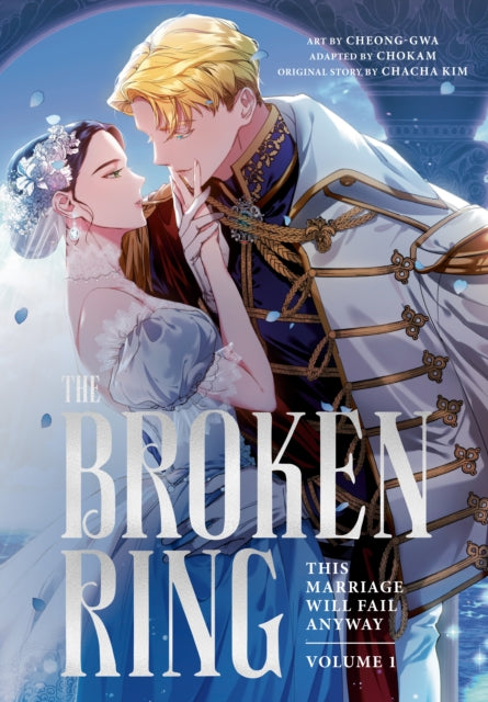 The Broken Ring This Marriage Will Fail Anyway Volume 1