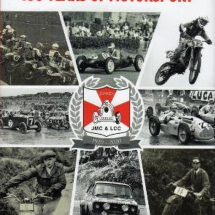 JERSEY MOTORCYCLE & LIGHT CAR CLUB 100 YEARS OF MOTORSPORT: Centenary Book of Motorsport