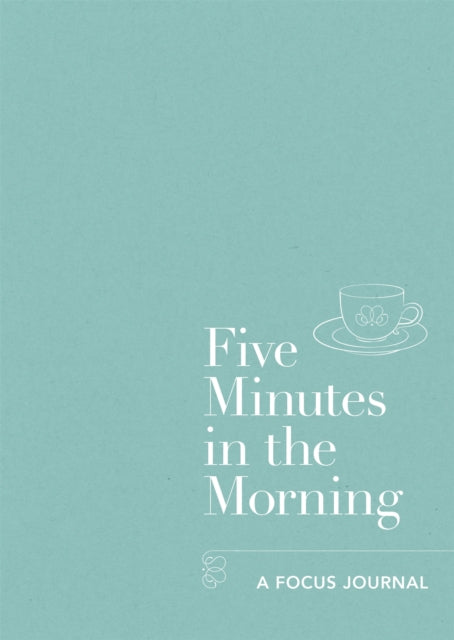 Five Minutes in the Morning: A Focus Journal