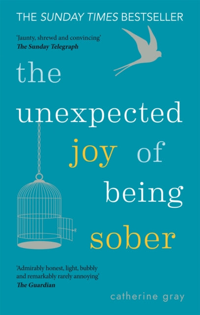 The Unexpected Joy of Being Sober: THE SUNDAY TIMES BESTSELLER