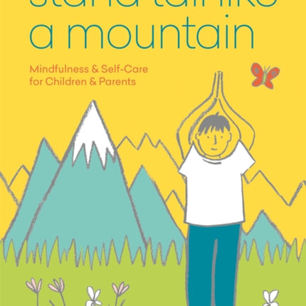 Stand Tall Like a Mountain: Mindfulness and Self-Care for Anxious Children and Worried Parents