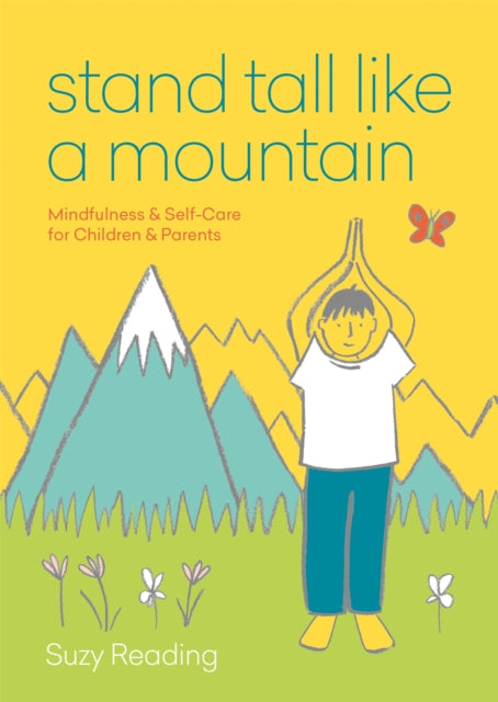 Stand Tall Like a Mountain: Mindfulness and Self-Care for Anxious Children and Worried Parents