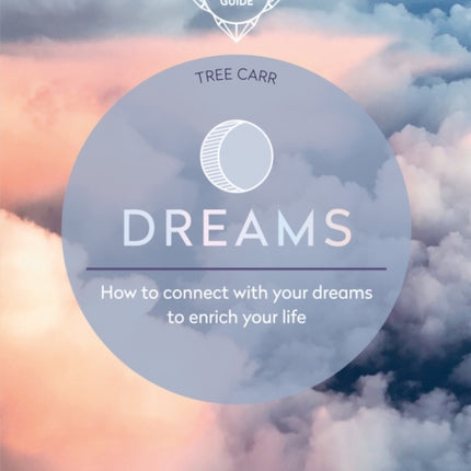 Dreams: How to connect with your dreams to enrich your life