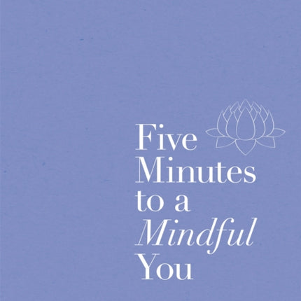 Five Minutes to a Mindful You: A guided journal for self-reflection