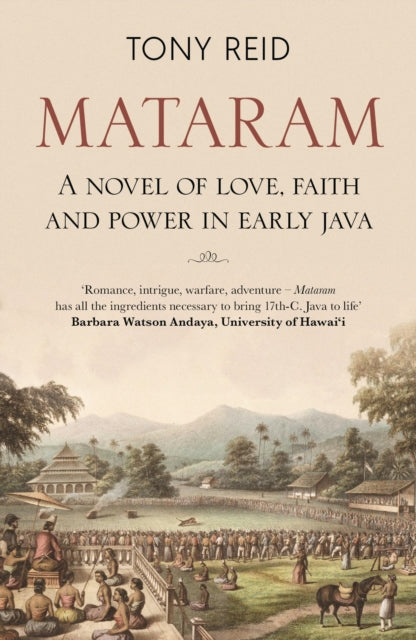 Mataram: A novel of love, faith and power in early Java