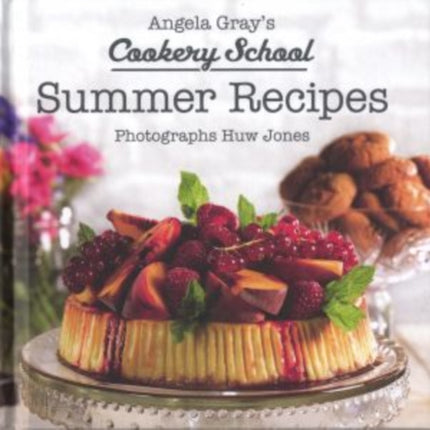 Angela Gray's Cookery School: Summer Recipes