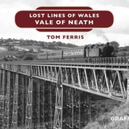 Lost Lines of Wales: Vale of Neath