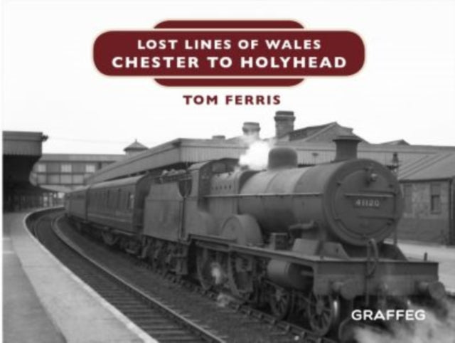 Lost Lines of Wales: Chester to Holyhead