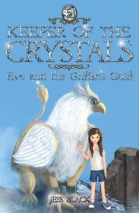 Keeper of the Crystals: Eve and the Griffith's Gold: 5