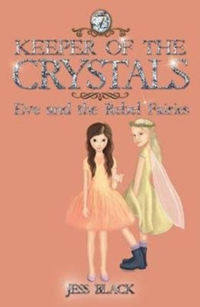 Keeper of the Crystals: Eve and the Rebel Fairies: 7