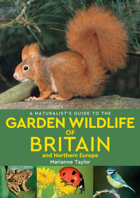 A Naturalist’s Guide to the Garden Wildlife of Britain and Northern Europe (2nd edition)