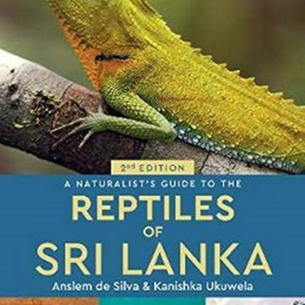 A Naturalist's Guide to the Reptiles of Sri Lanka (2nd edition)