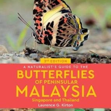 A Naturalist's Guide to the Butterflies of Peninsular Malaysia, Singapore & Thailand (3rd edition)