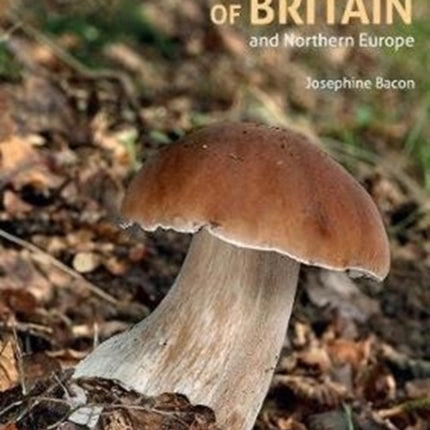 An Identification Guide to Mushrooms of Britain and Northern Europe (2nd edition)