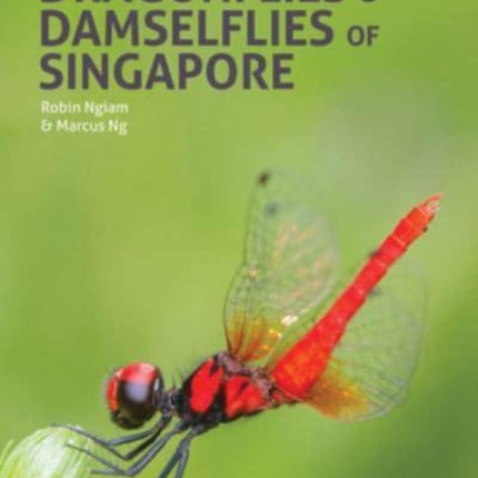 A Photographic Field Guide to the Dragonflies & Damselflies of Singapore