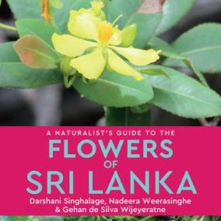 A Naturalist’s Guide to the Flowers of Sri Lanka