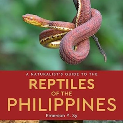 A Naturalist's Guide to the Reptiles of the Philippines