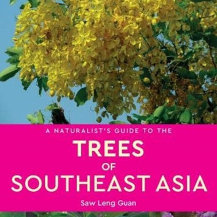 A Naturalist's Guide to the Trees of Southeast Asia