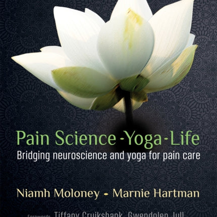 Pain Science - Yoga - Life: Bridging Neuroscience and Yoga for Pain Care