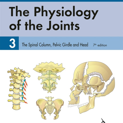 The Physiology of the Joints - Volume 3: The Spinal Column, Pelvic Girdle and Head