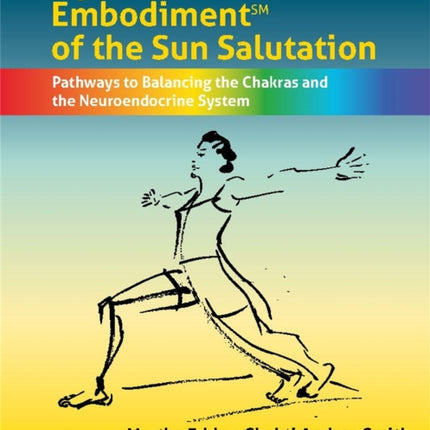 Dynamic Embodiment(r) of the Sun Salutation: Pathways to Balancing the Chakras and the Neuroendocrine System