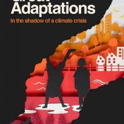 Great Adaptations: In the shadow of a climate crisis