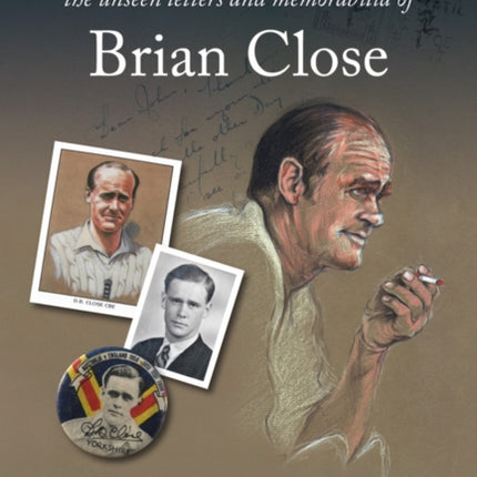 Just A Few Lines...: the unseen letters and memorabilia of Brian Close