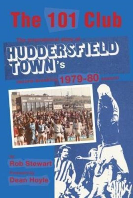 The 101 Club: The inspirational story of Huddersfield Town's record-breaking 1979-80 season