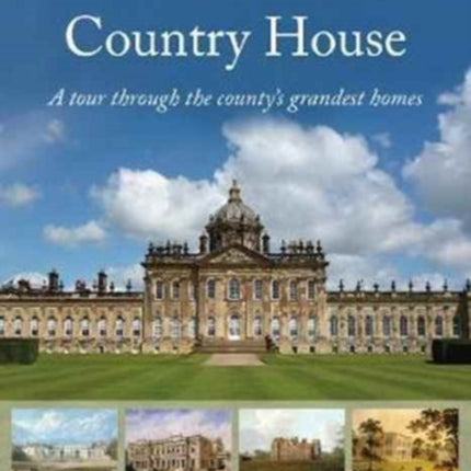 The Yorkshire Country House: A tour through the county's grandest homes