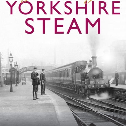 The Golden Age of Yorkshire Railways