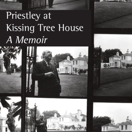 Priestley At Kissing Tree House: A Memoir