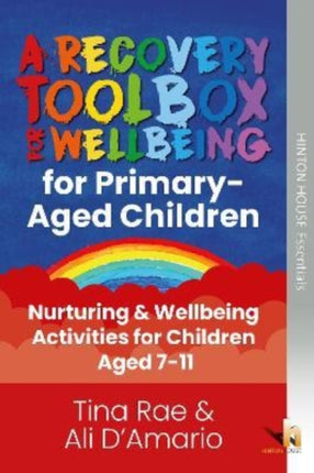 The Recovery Toolbox for Primary-Aged Children: Nurturing & Wellbeing Activities for Young People Aged 7-11