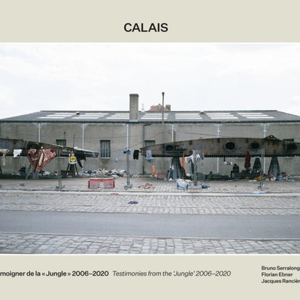 Calais: Testimonies from the 'Jungle' 2006-2020