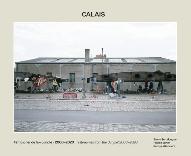 Calais: Testimonies from the 'Jungle' 2006-2020