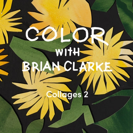 Color with Brian Clarke Collages 2